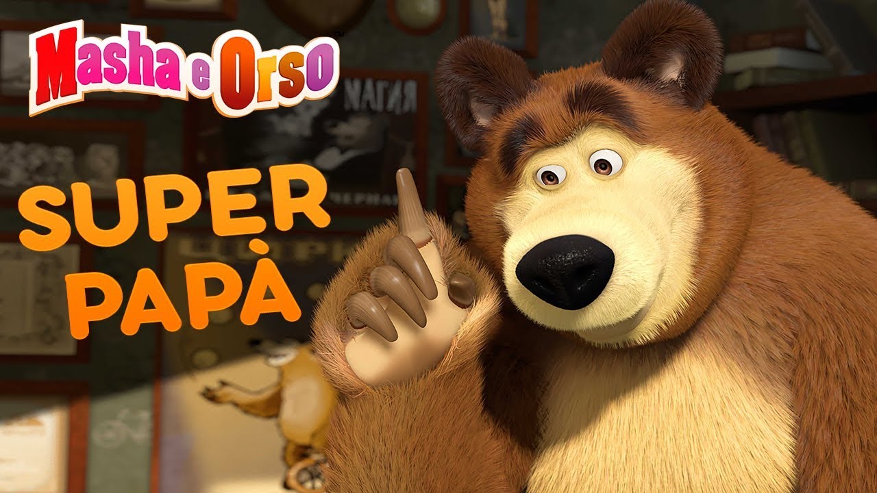 Masha e Orso - 🦸‍♂️ Super Papà 🐻