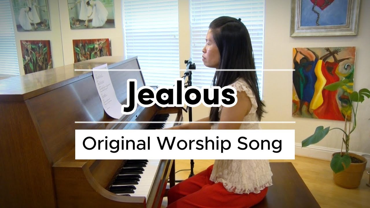Jealous-Original Worship Song by Joann C Chang