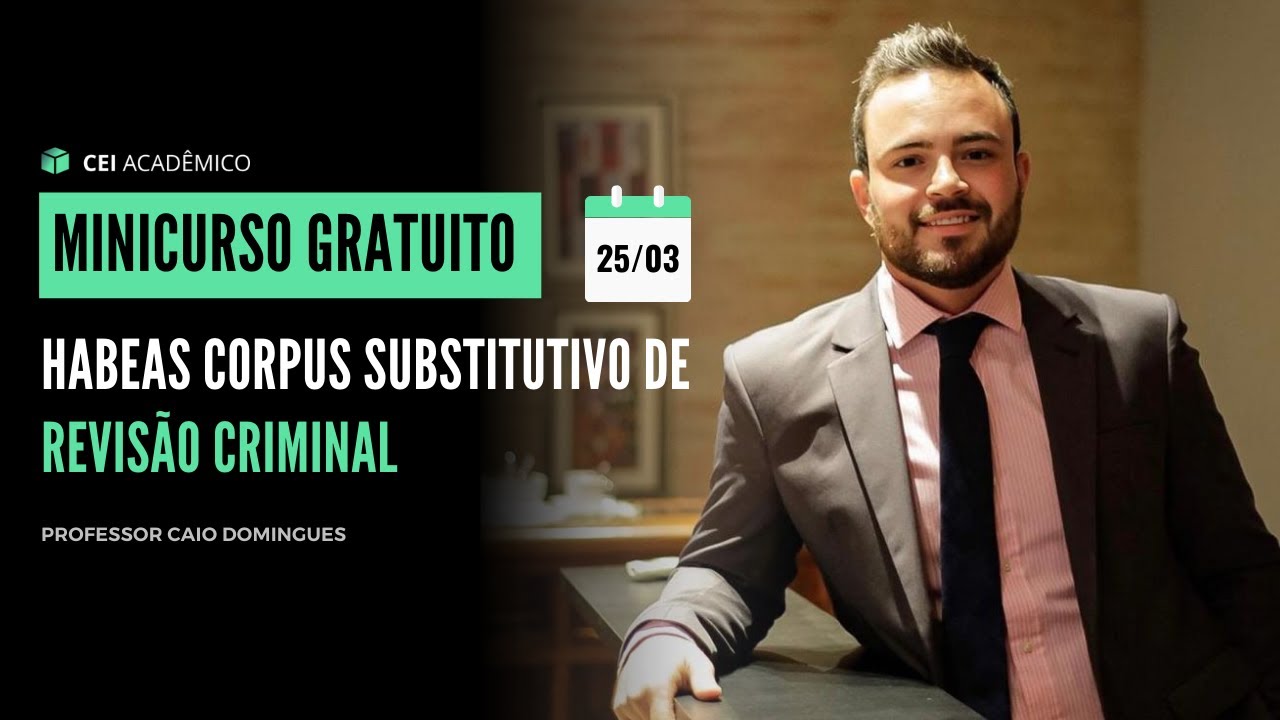 Minicurso Gratuito: Habeas Corpus Substitutivo de Revisão Criminal