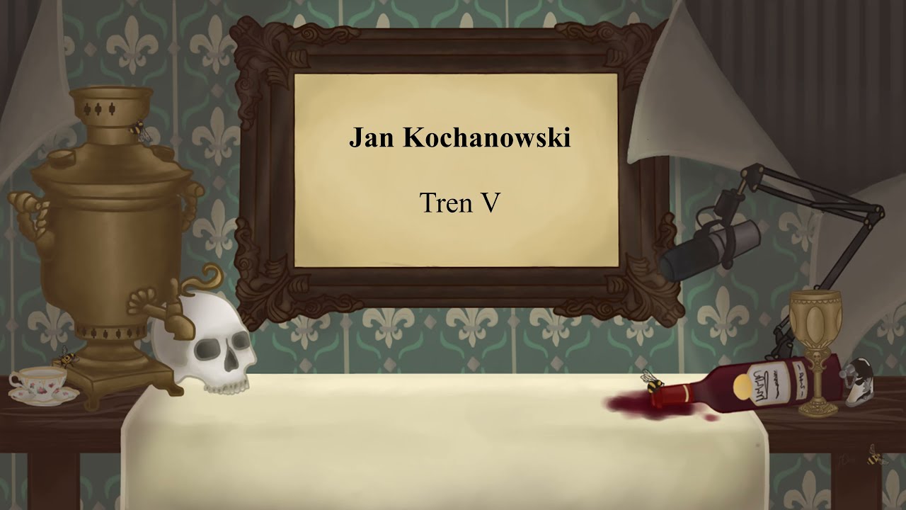 Jan Kochanowski - Tren V (recytacja)