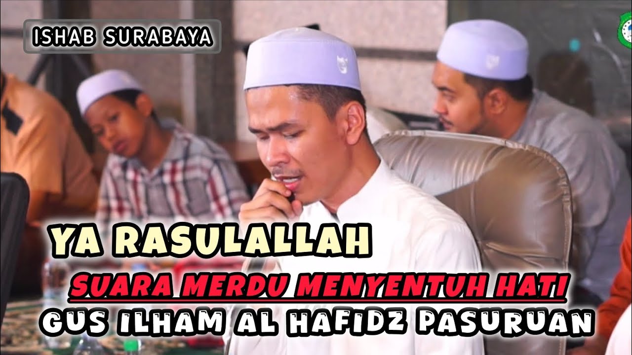 SUARA MERDU GUS ILHAM ALHAFIDZ PASURUAN - YA RASULALLAH ISHAB SURABAYA