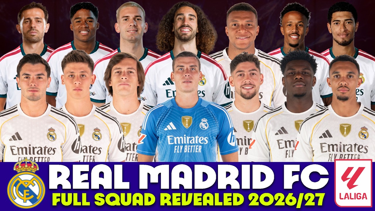 🚨OFFICIAL! Real Madrid FULL Squad 2026/27 |Every New Transfer, New Signing & Complete Team Revealed!
