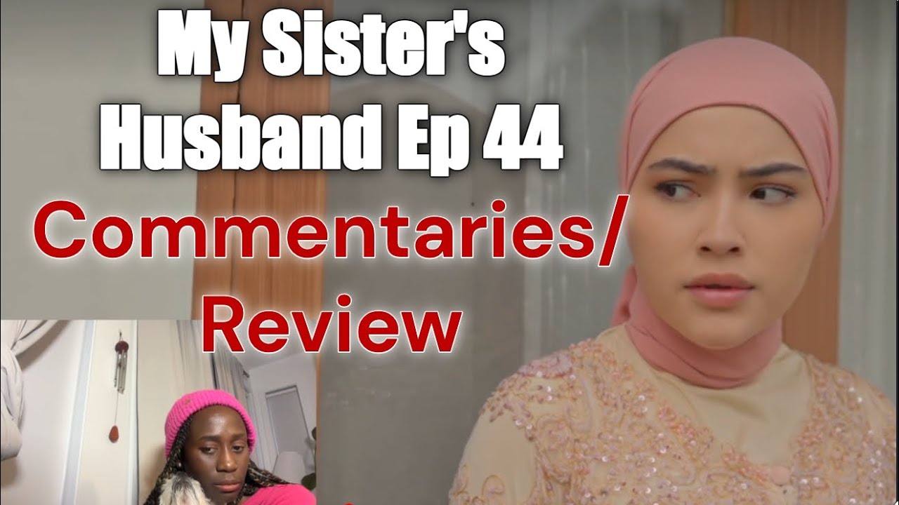 This Show Made Me So Upset | My Sister's Husband Ep 44 Part 1 Commentaries...Watch With Me