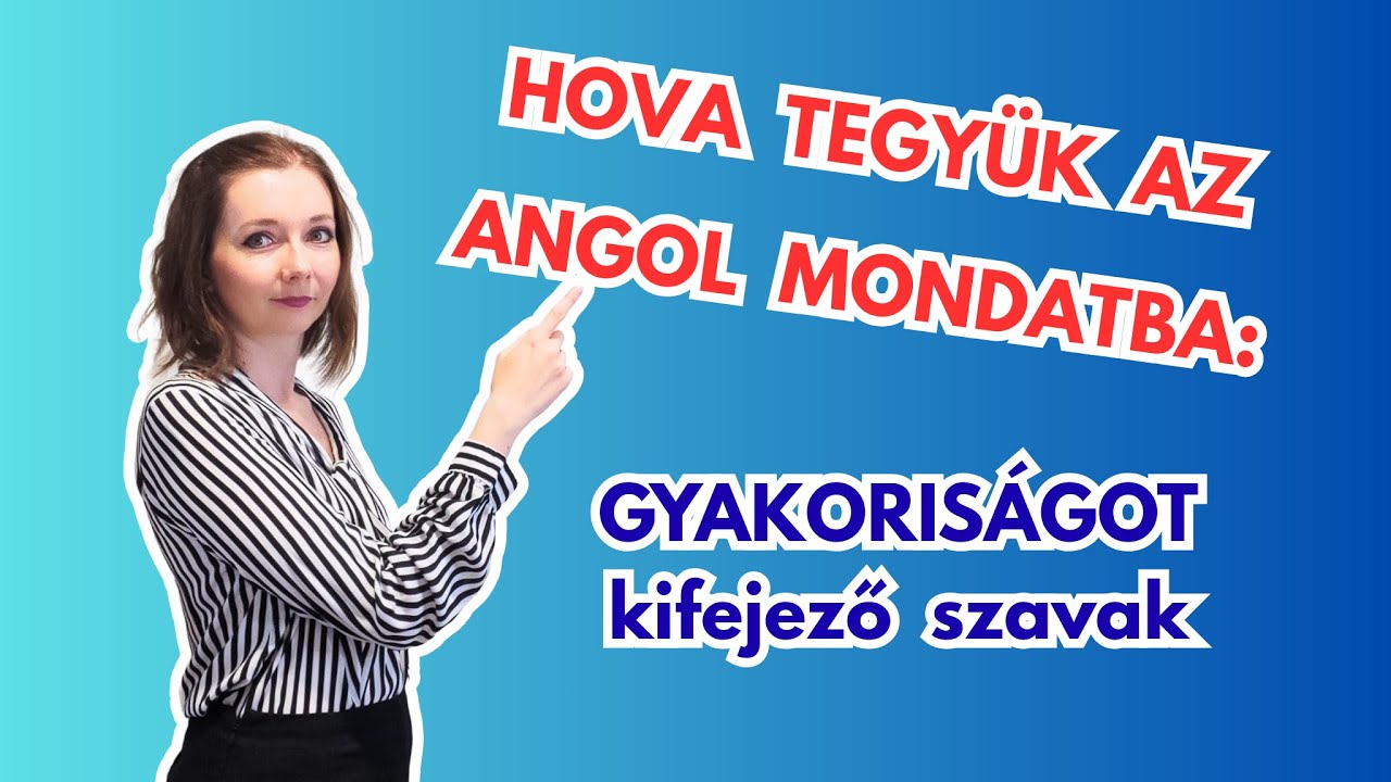 Gyakoriságot kifejező szavak az angolban. Vigyázz, hova teszed őket!