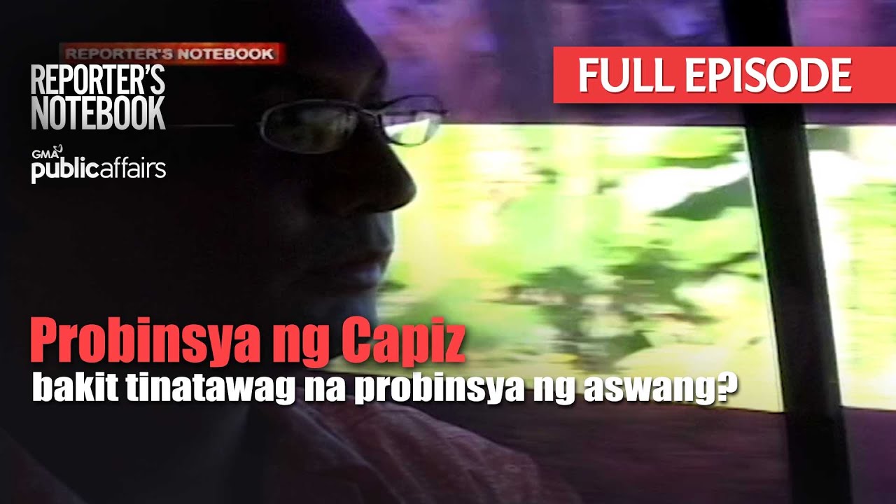 Probinsya ng Capiz, bakit tinatawag na probinsya ng aswang? (Full Episode) | Reporter's Notebook