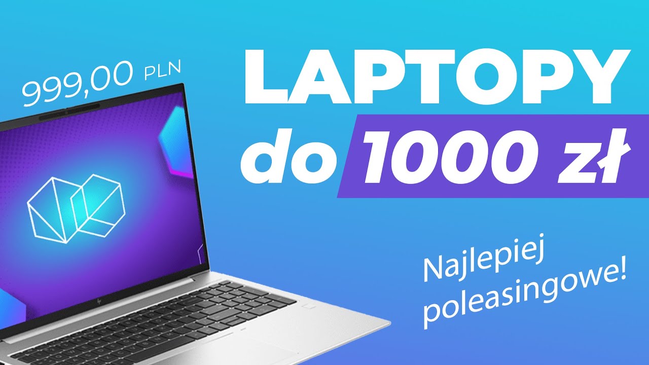 Laptop do 1000 zł &ndash; test i por&oacute;wnanie modeli z poleasingowych
