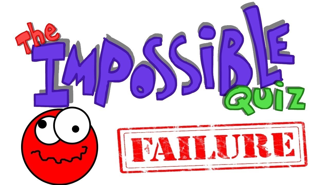 The Impossible Quiz - I'M A FAILURE!!!