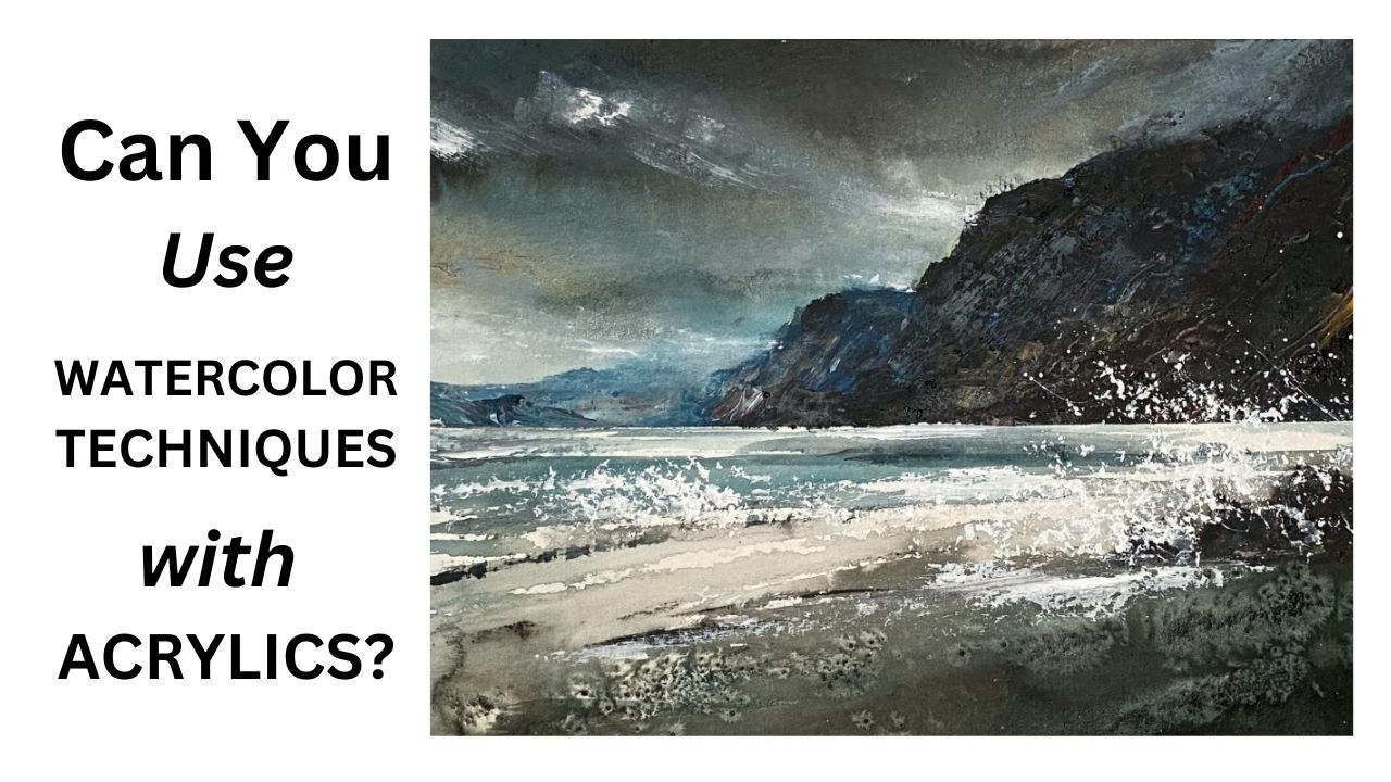 Can You Use Watercolour Techniques with ACRYLIC Paints?