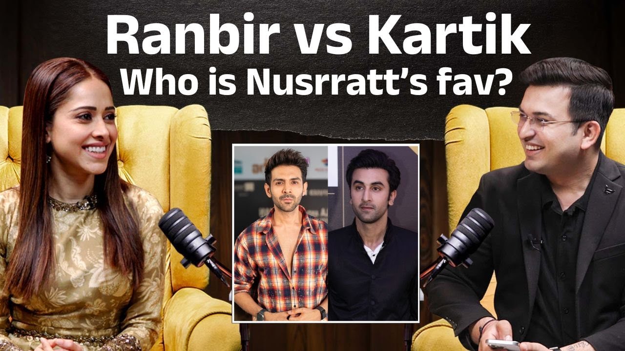 Ranbir Kapoor vs Kartik Aaryan, कौन है Nushrat Bharucha's  का favourite? | Shubhankar Mishra