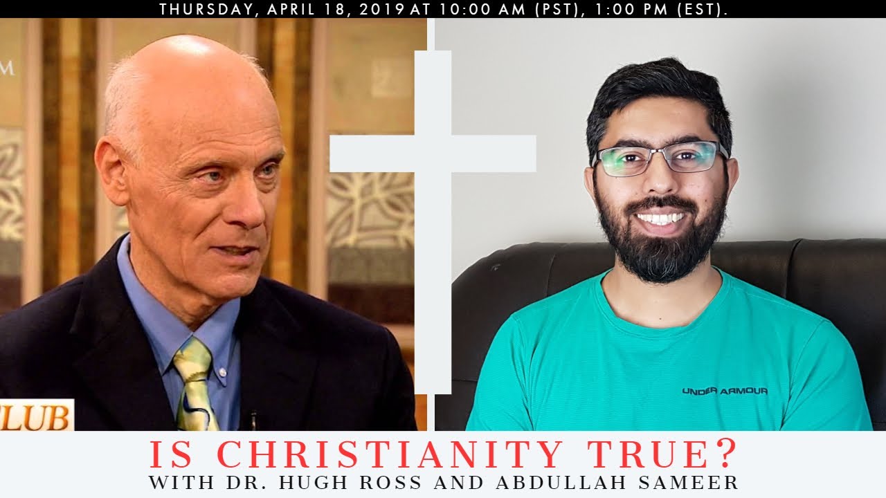 Is Christianity true?  With Dr. Hugh Ross and Abdullah Sameer