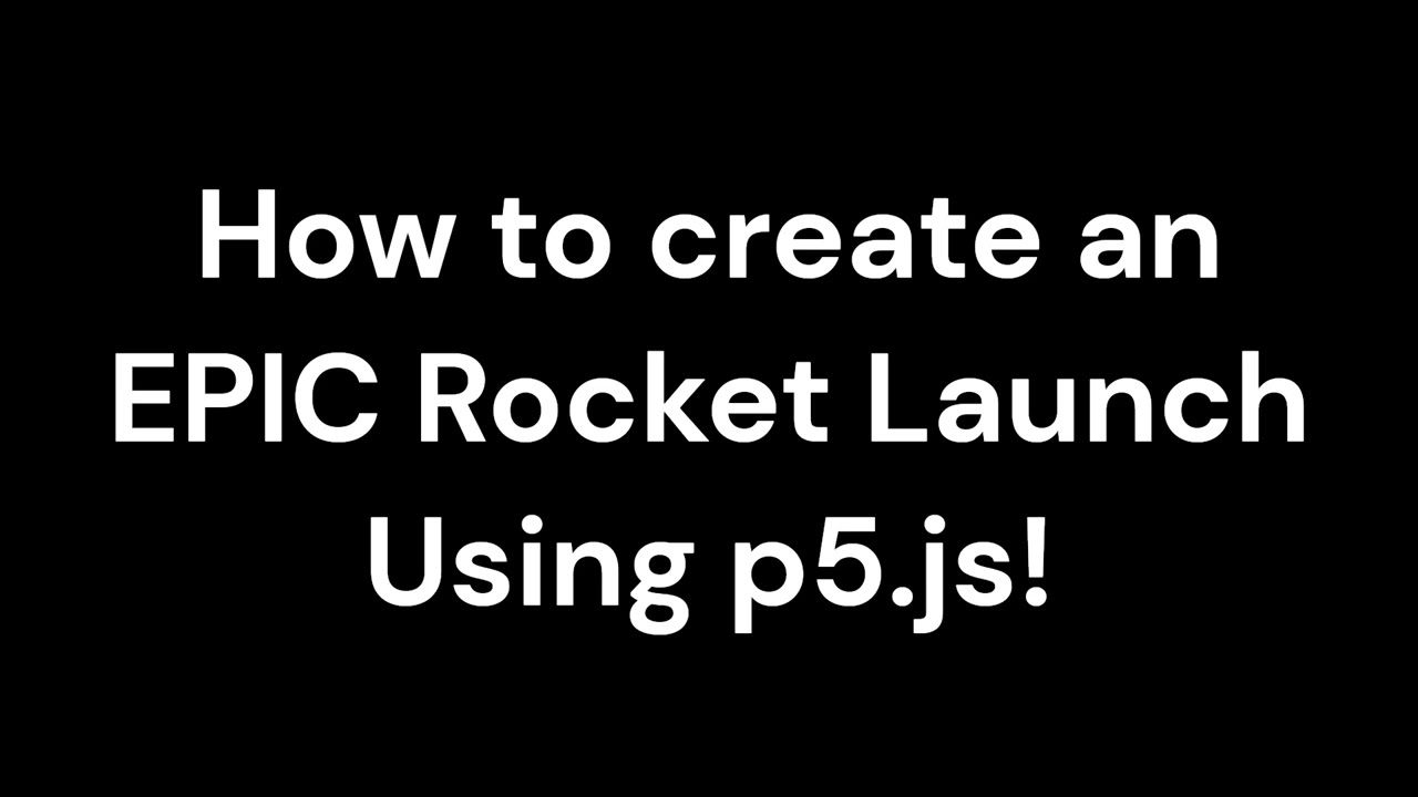 How to make an EPIC Rocket Launch with p5.js!