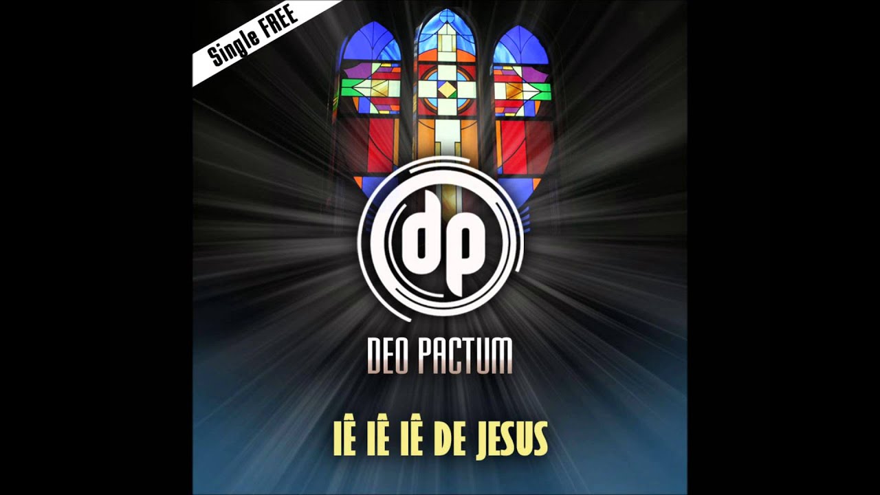 Deo Pactum - Iêiêiê de Jesus (Radio)