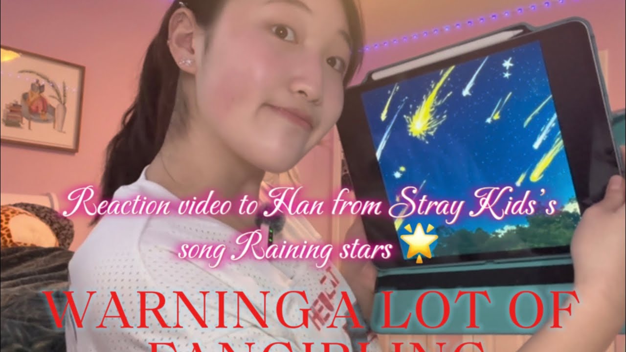 REACTION TO HAN’S SONG RAINING STARS 🌟 