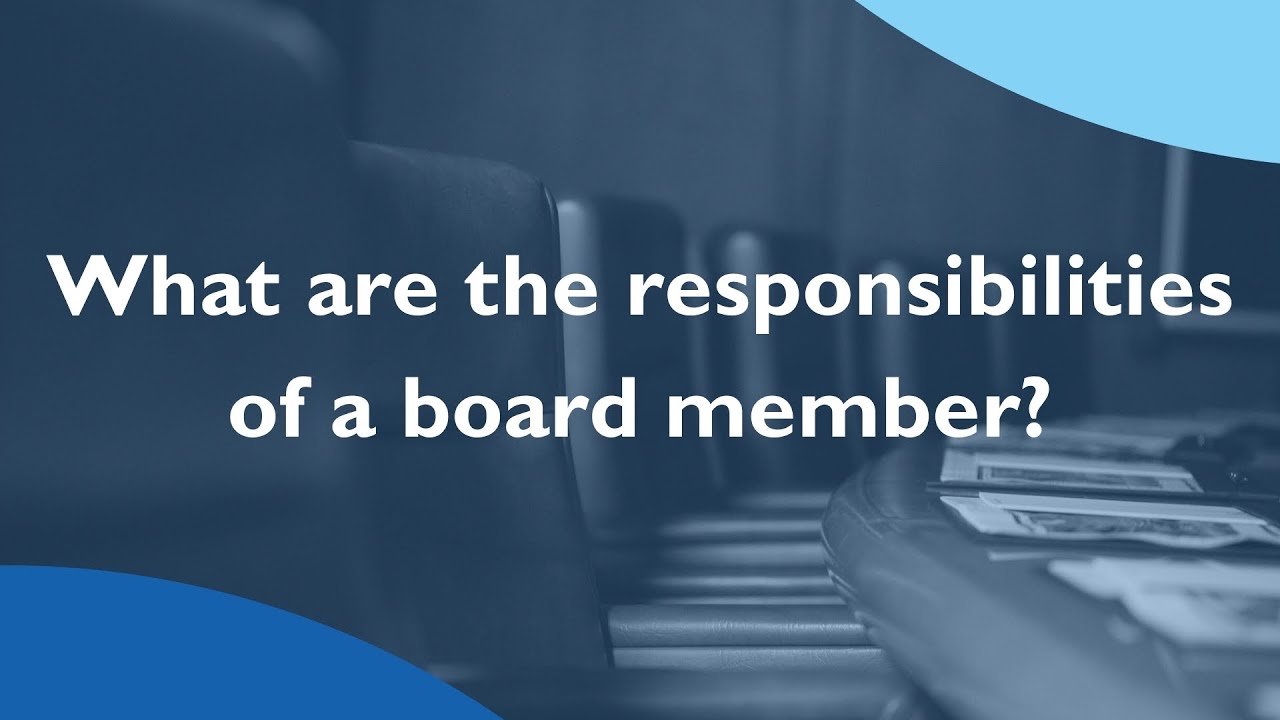 What are the responsibilities of a board member?