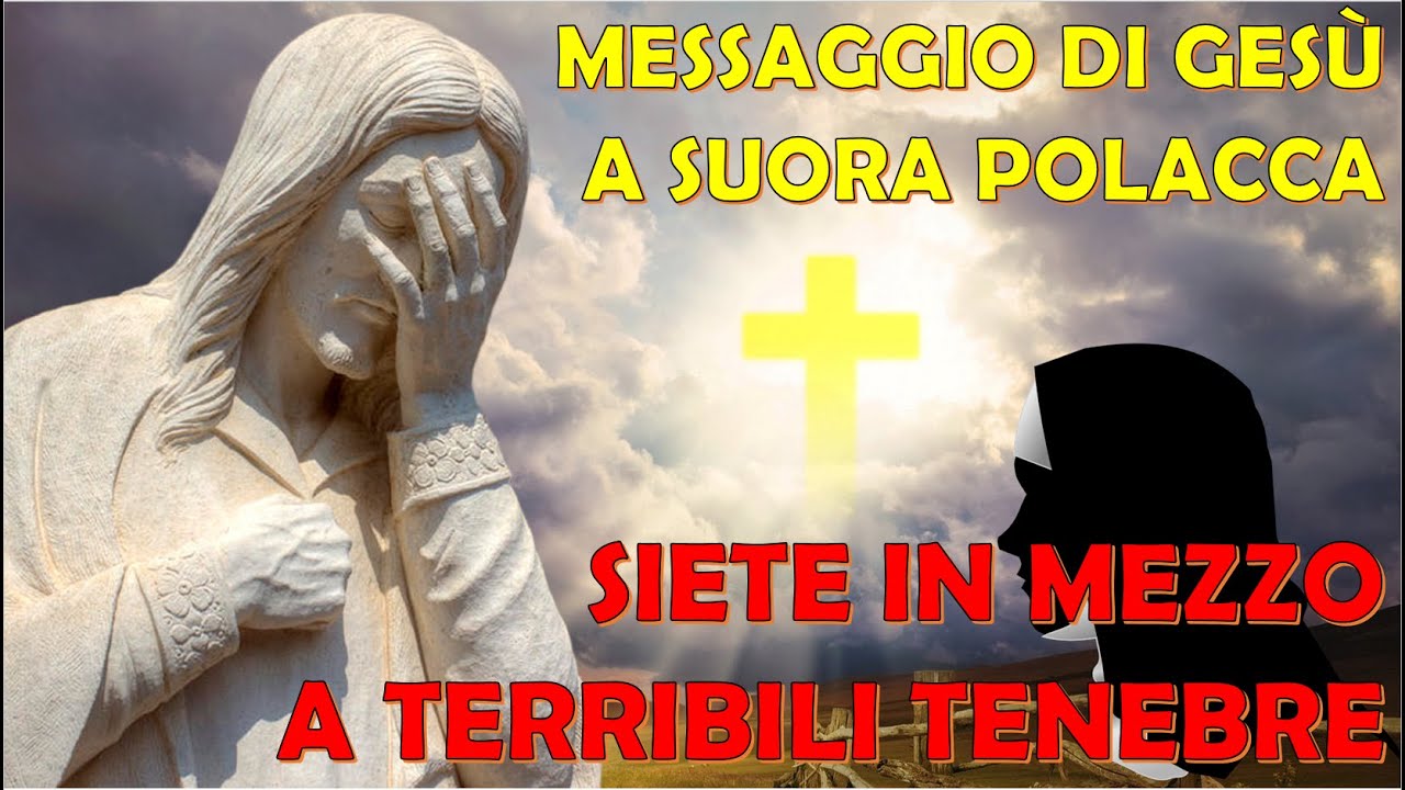 Messaggio di Ges&ugrave; a Suora Polacca | Siete in Mezzo a Terribili Tenebre