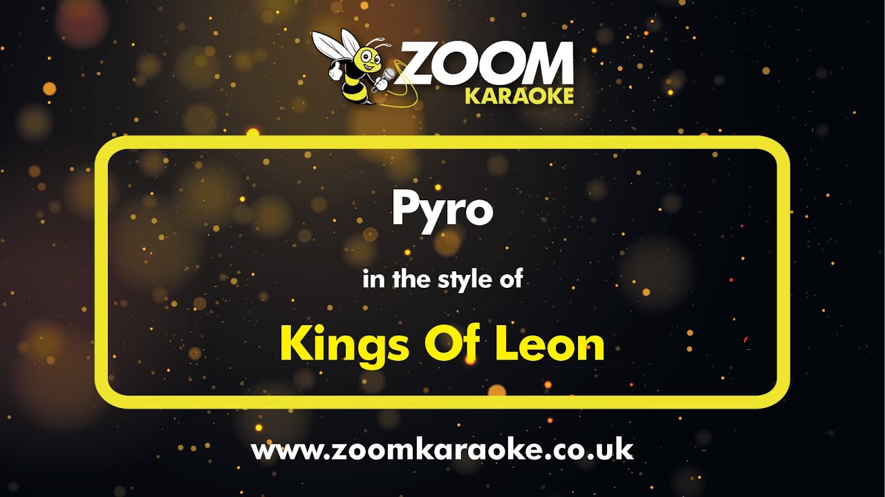 Kings Of Leon - Pyro - Karaoke Version from Zoom Karaoke