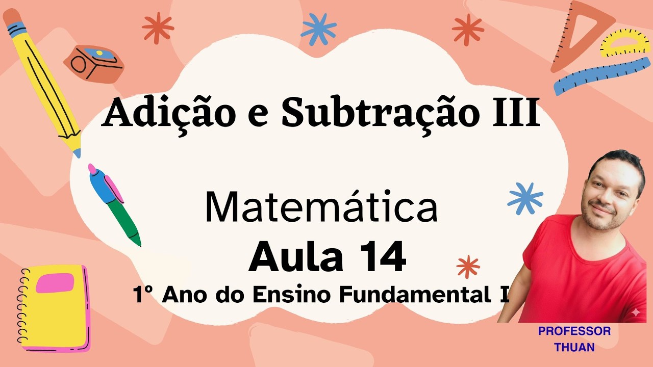 Matemática 1º Ano (Aula 14): Sinais de Mais (+), Menos (-) e Igual (=) na Prática