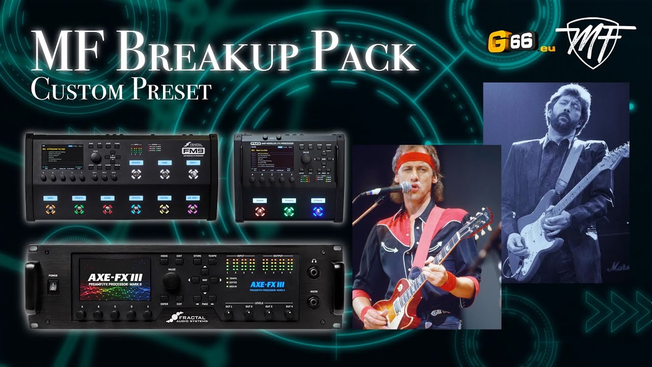 MF Breakup Pack -Fractal FM3, FM9, AXE FX3 Preset - Eric Clapton & Mark Knopfler style