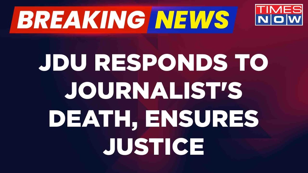 Breaking News | JDU Assures Justice To Journalist, After Tragic Killing In Bihar | Top News