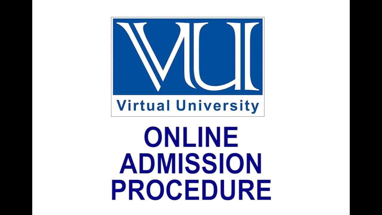 Virtual University (VU) Online Admission Procedure | Complete Step-by-Step Guide to Apply Online
