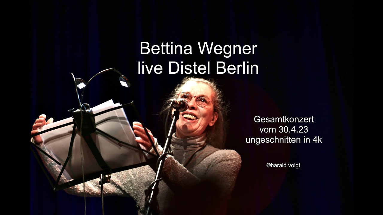 Bettina Wegner live Distel Berlin, 30.4.23 Gesamtkonzert in 4k K.Troyke J.Kruse Rec.©@harald_voigt