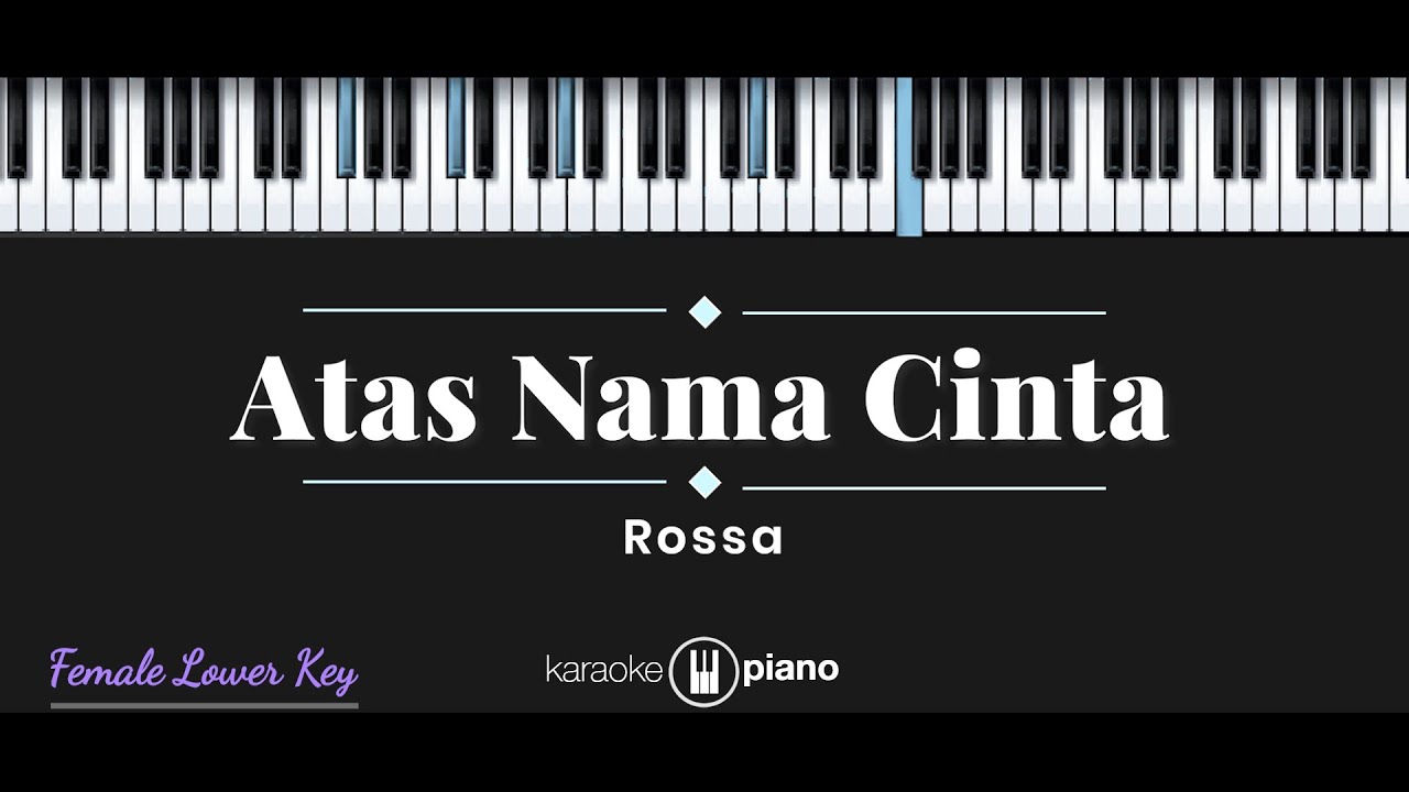 Atas Nama Cinta - Rossa (KARAOKE PIANO - FEMALE LOWER KEY)