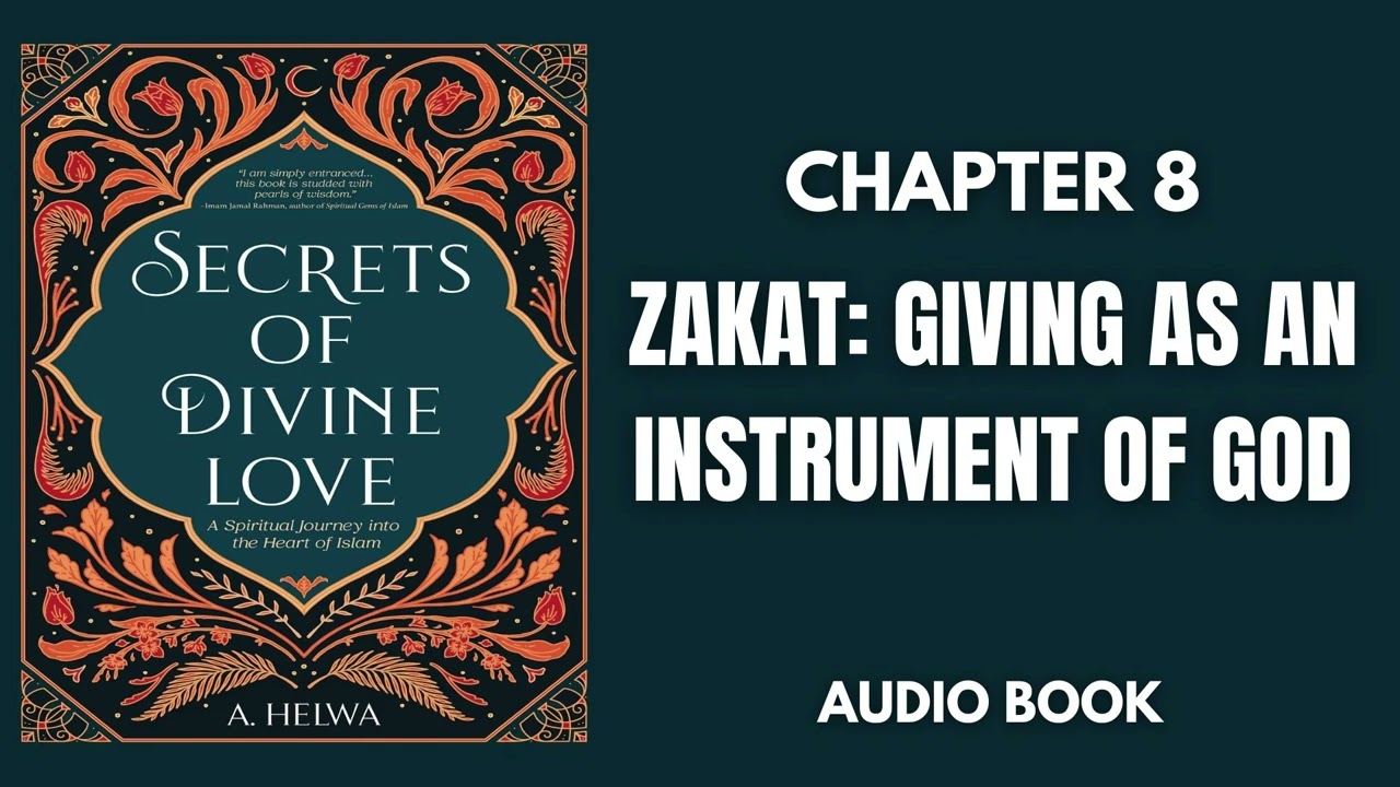 A Helwa Secrets of Divine Love Chapter 8 ZAKAT GIVING AS AN INSTRUMENT OF GOD