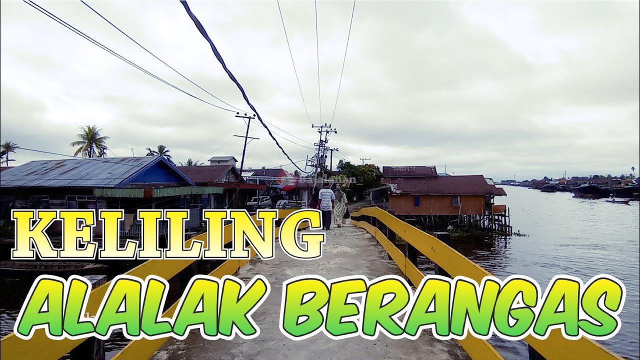 BERKELILING KE ALALAK BERANGAS KABUPATEN BARITO KUALA KALIMANTAN SELATAN