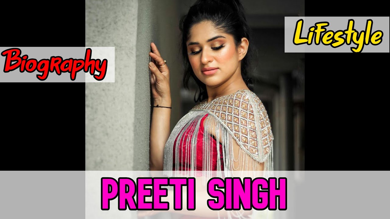 Preeti Singh Indian Actress Biography & Lifestyle