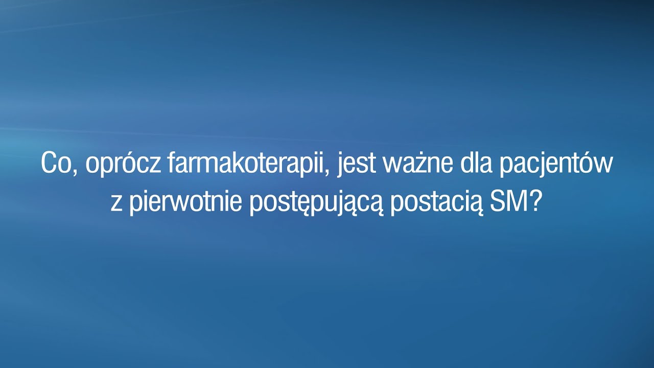 Co, oprócz farmakoterapii, jest ważne dla pacjentów z pierwotnie postępującą postacią SM?