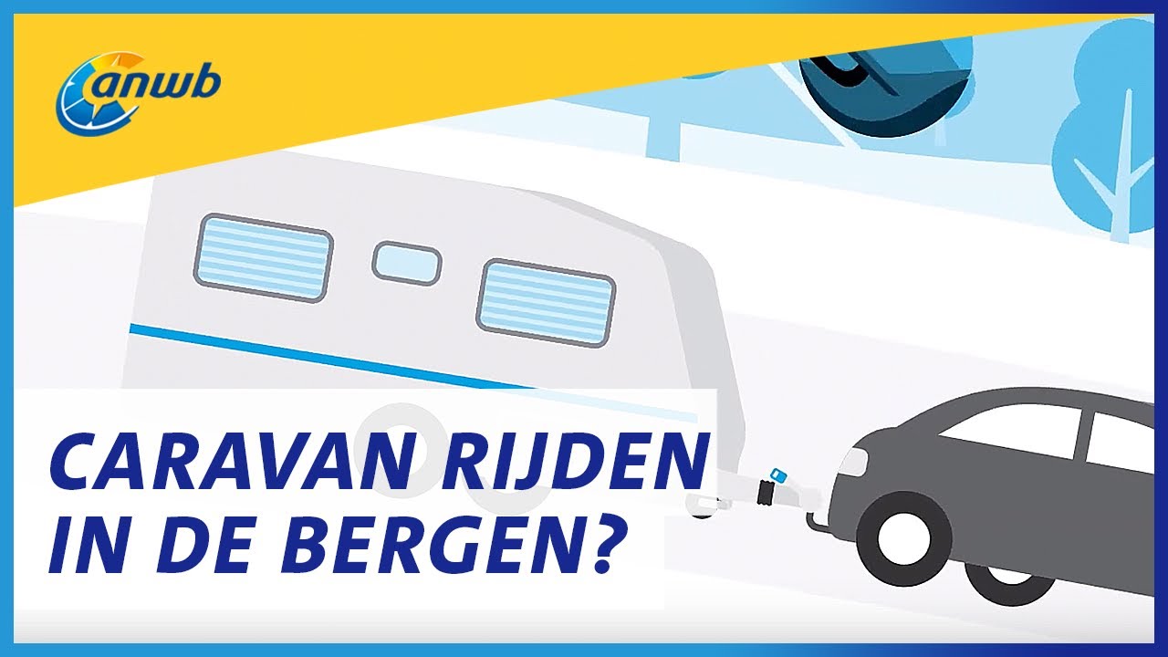 Hoe rij ik met een caravan in de bergen? | ANWB Kamperen