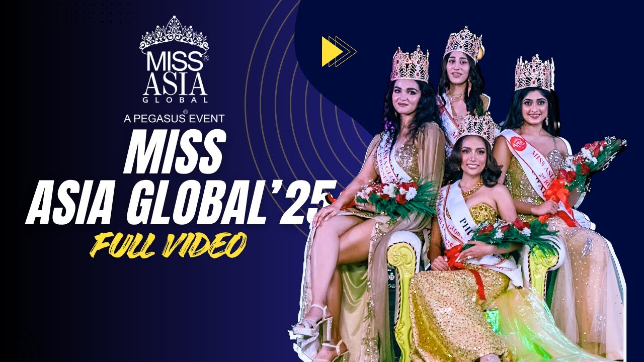 Miss Asia Global '25 | The Full video