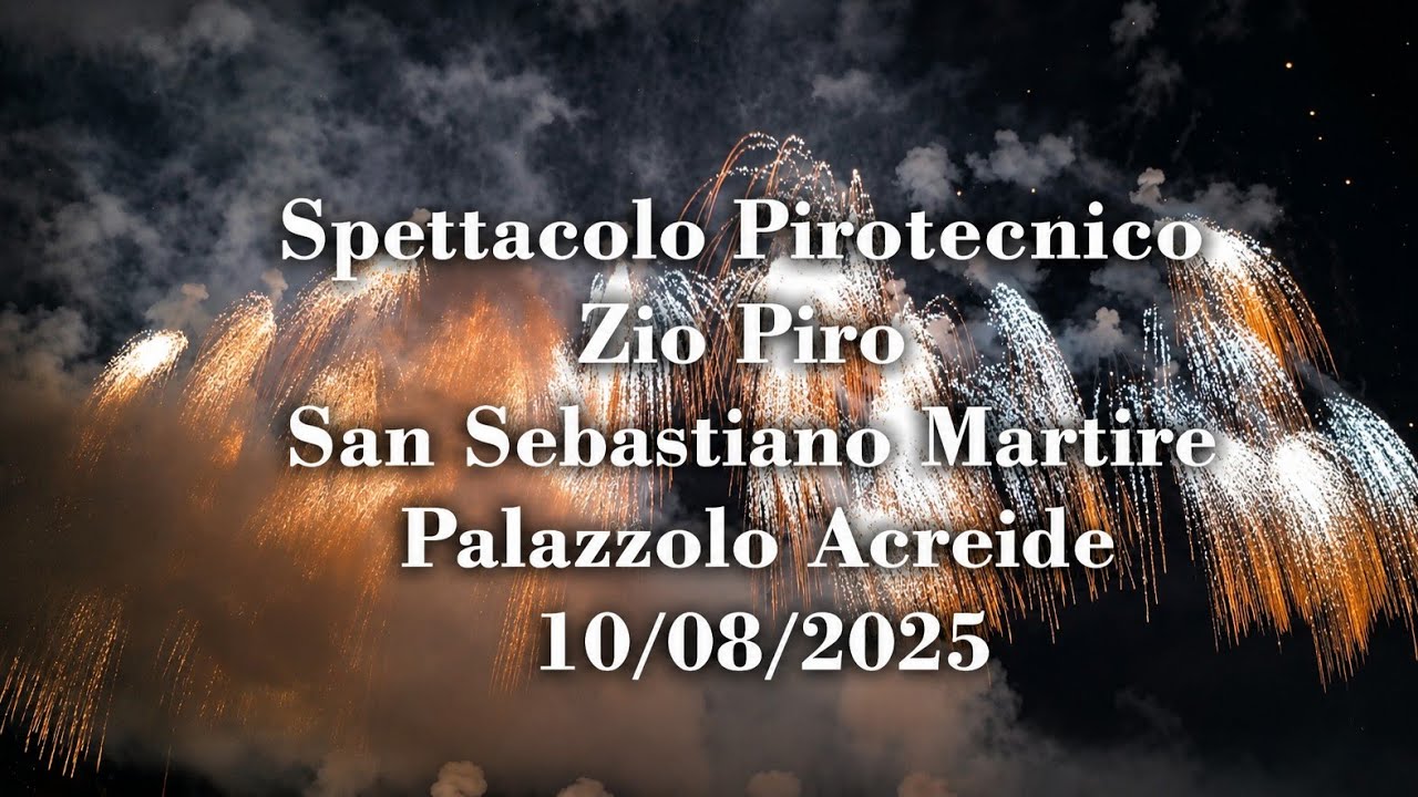 Spettacolo Pirotecnico - Zio Piro - San Sebastiano Martire - Palazzolo Acreide (SR) - 10/08/2025. 