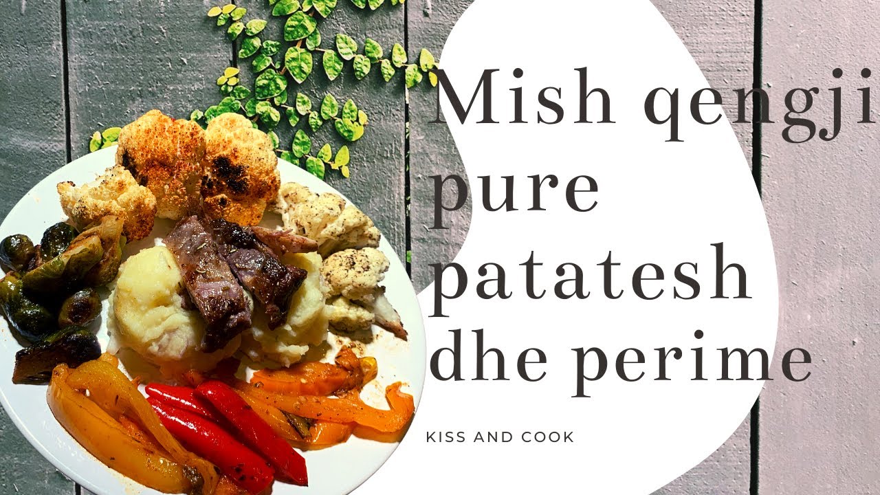 [Albanian-Shqip] Si Të Përgatisim Mish Qengji Me Pure Patatesh Dhe Perime