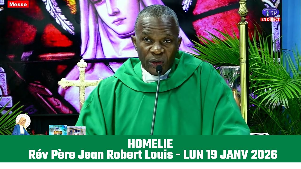 HOMELIE || Rév Père Jean Robert Louis || LUN 19 JANV 2026