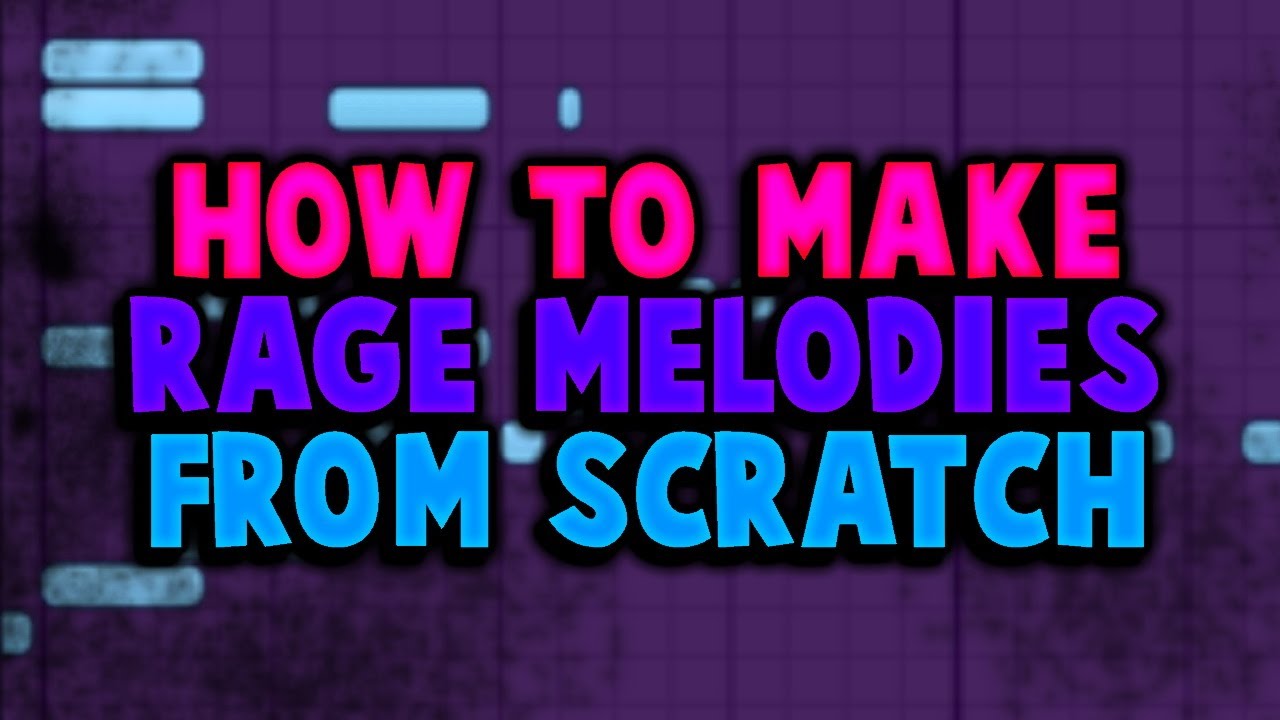 HOW TO MAKE a RAGE MELODY LOOP from SCRATCH