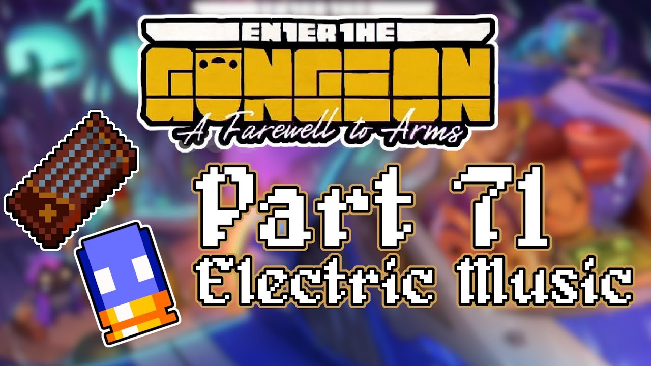 Enter the Gungeon A Farewell to Arms - Part 71 - [Electric Sound]