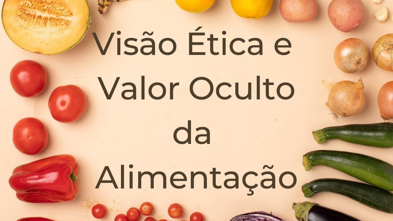 Trigueirinho | Visão Ética e Valor Oculto da Alimentação