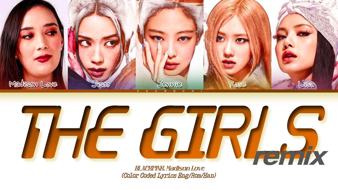 BLACKPINK THE GIRLS Remix (Feat. Madison Love) (BPTG OST) Lyrics (Color Coded Lyrics)