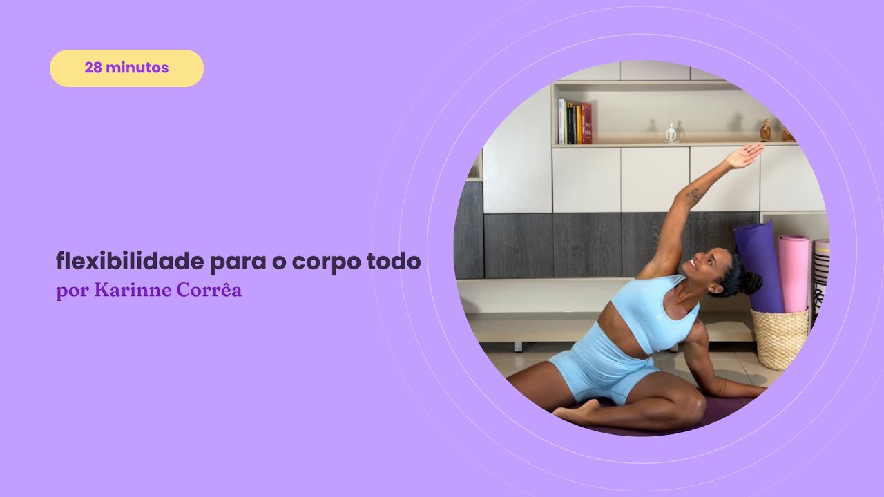 yoga para flexibilidade do corpo todo | Karinne Corr&ecirc;a