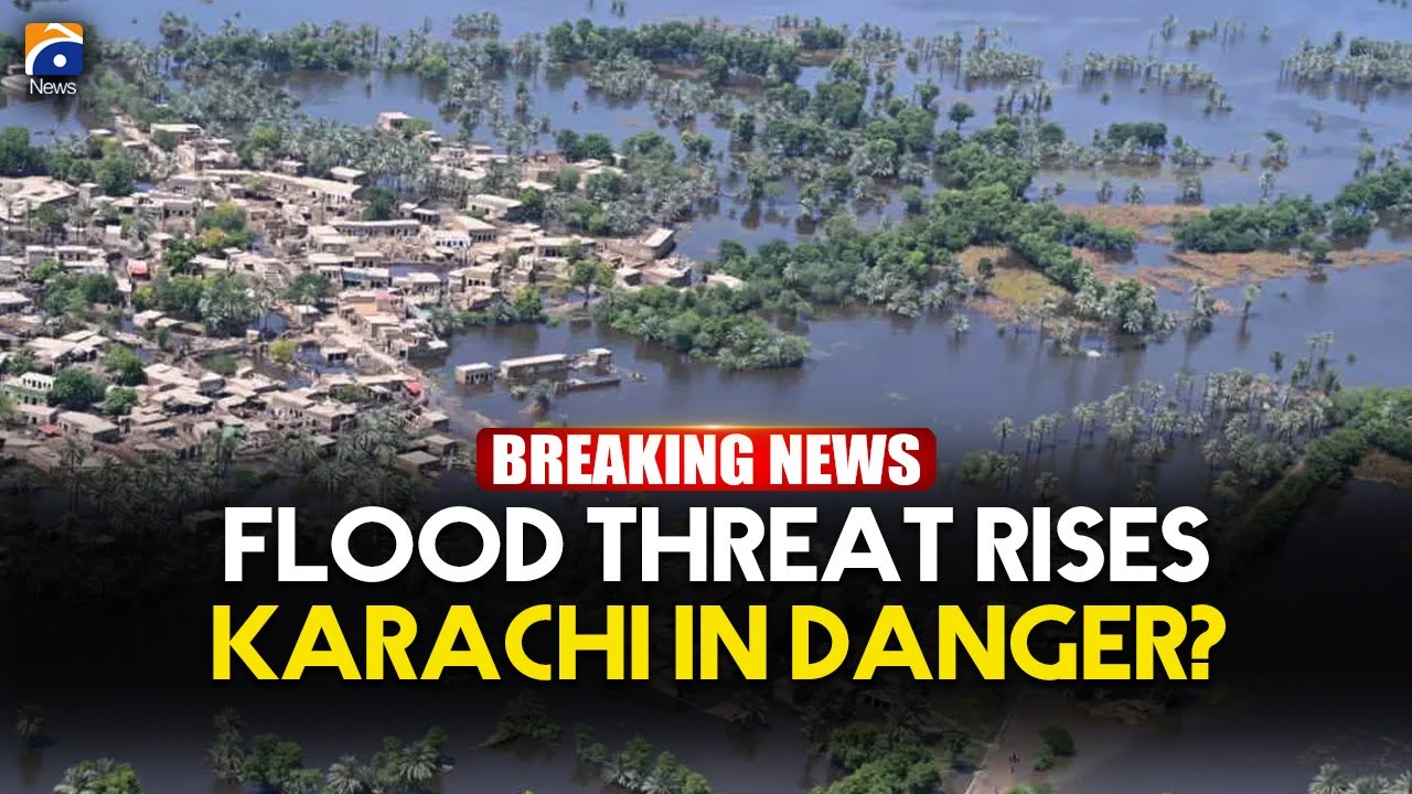 Dangerous Flood Approaching Sindh | Karachi in Danger? | Geo News English