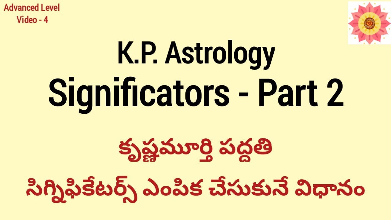 SIGNIFICATORS IN K.P ASTROLOGY - PART 2 : కృష్ణమూర్తి పద్దతిలో Significators ఎంపిక చేసుకునే విధానం