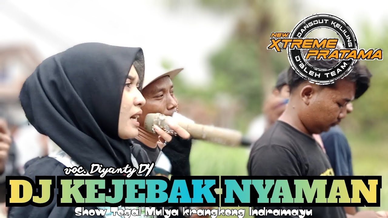 Dj kejebak nyaman  | voc. Diyanty ft new Xtreme pratama | show Tegal Mulya - krangkeng - Indramayu 