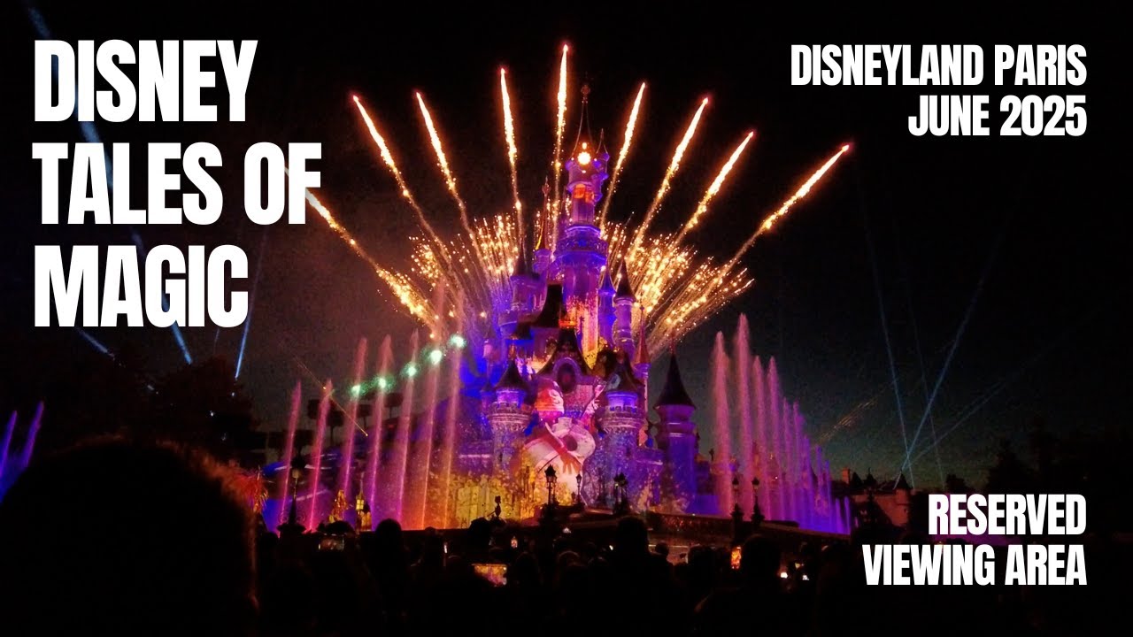 Disney Tales of Magic FULL SHOW Disneyland Paris Reserved Viewing Area June 2025