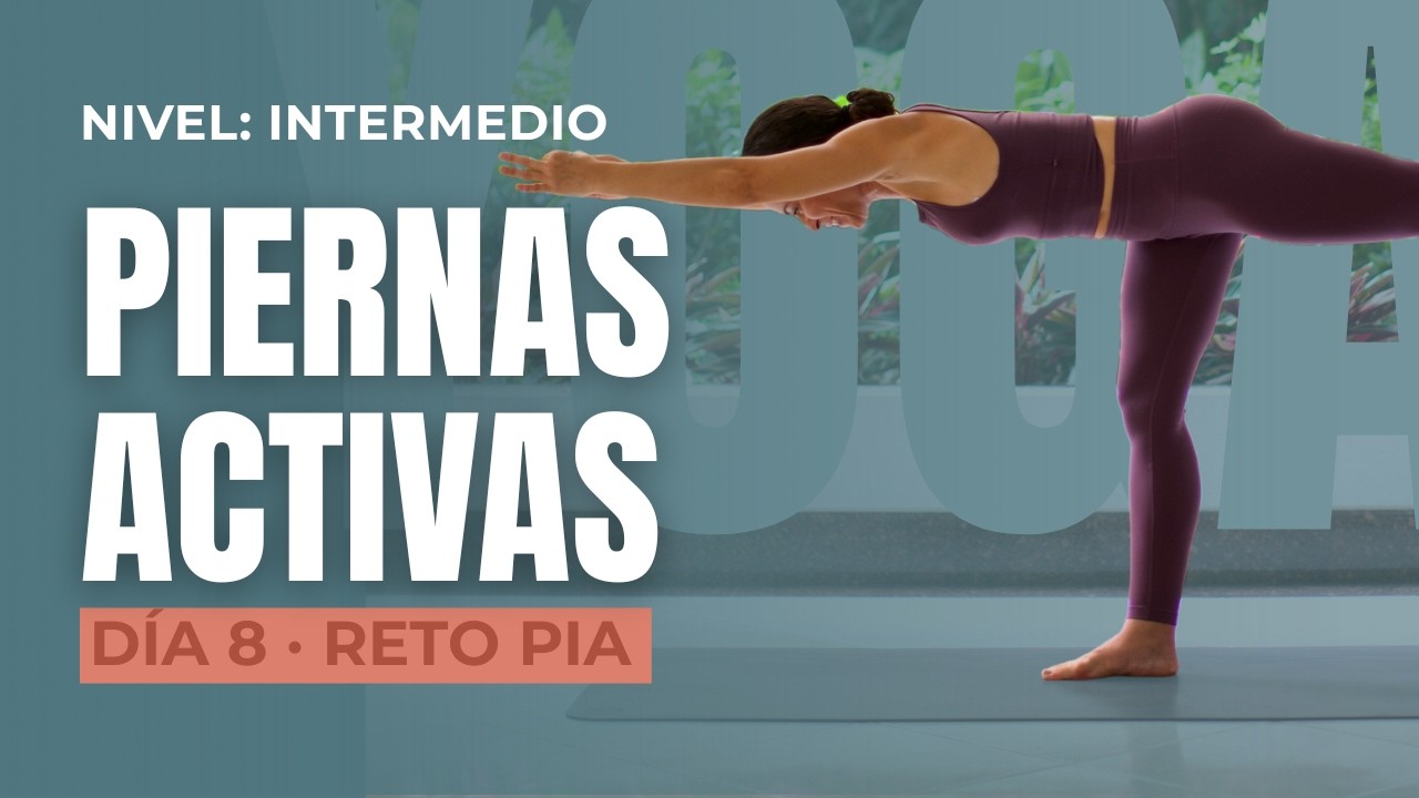 Yoga para activar las PIERNAS - Posturas de pie Nivel INTERMEDIO - 30 min - Dia 8 Reto de Yoga PIA