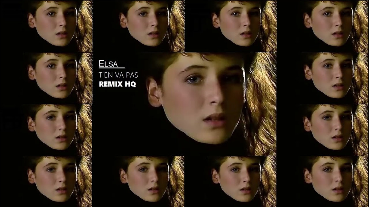 Elsa - T'en Va Pas ( remix HQ )