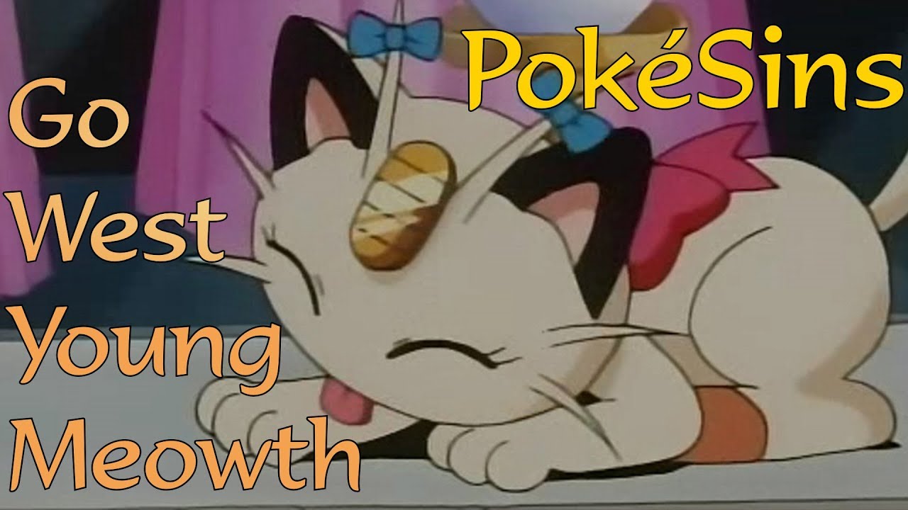 PokéSins Ep70: Go West Young Meowth
