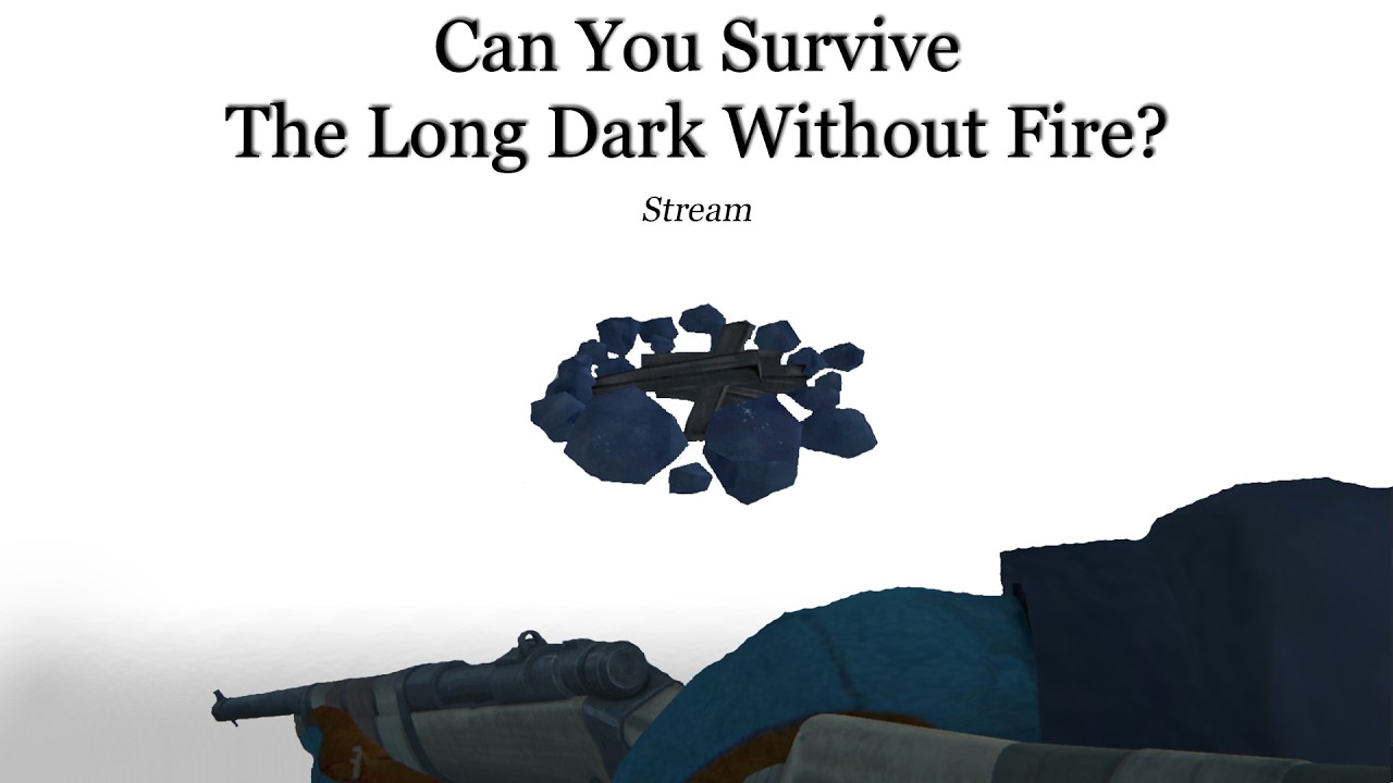 Can You Survive The Long Dark Without Fire? (Stream)