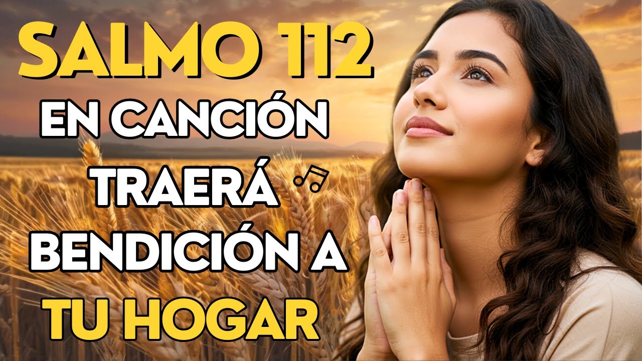 Salmo 112 Cantado para Milagros | Canción de Fe que Bendice Tu Hogar y Tu Vida