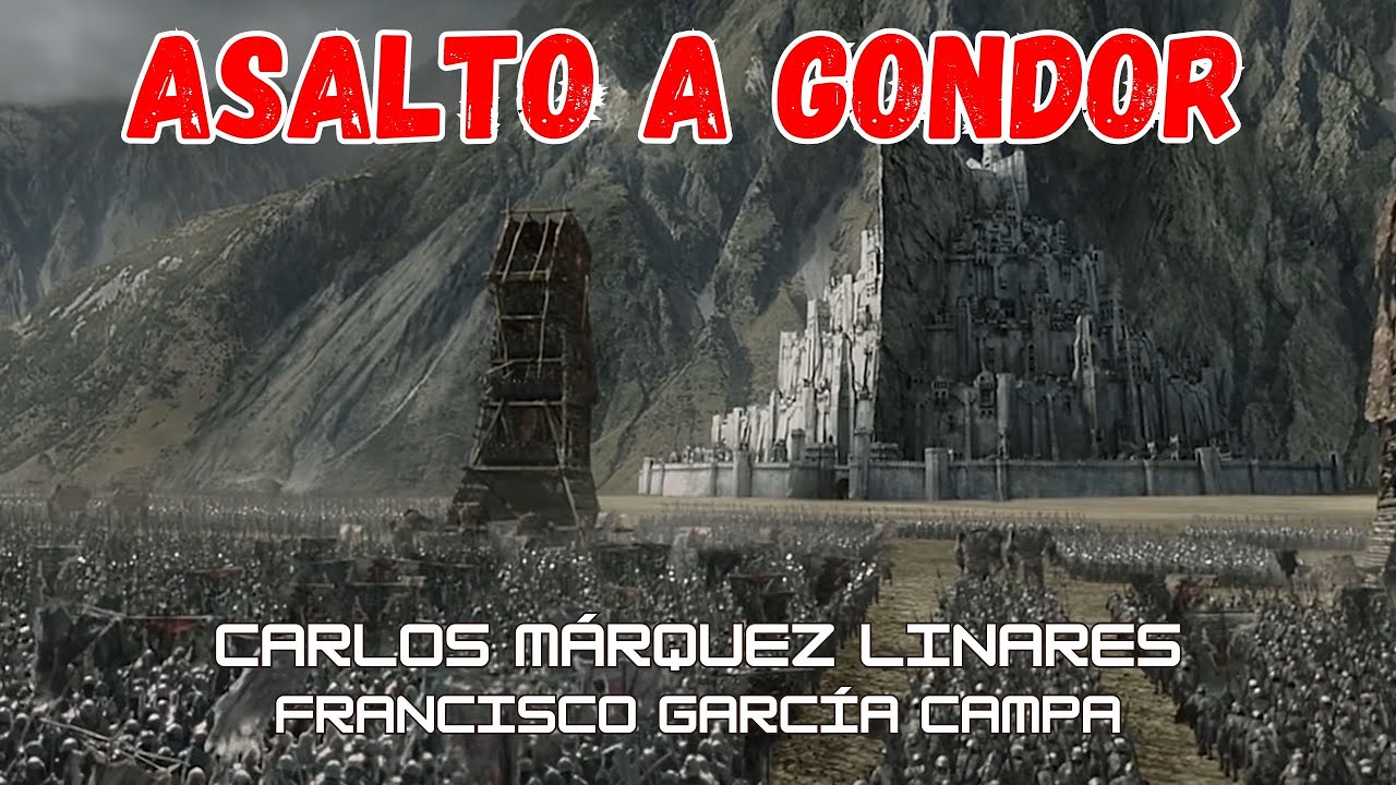ASALTO A GONDOR: la guerra en la Tierra Media. Fantasia e Historia Militar  *Carlos Márquez*